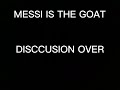 MESSI WON THE WORLD CUP. HE IS THE GOAT, DISCCUSION OVER!