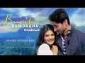 Baarish Ban Jaana (Slowed+Reverb) With Lyrics Payal Dev, Stebin Ben | Hina Khan Love Songs