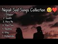 Nepali sad songs collection for broken heart  Healing ❤️  Nepali sad song collection 🎵❤️#sad #songs