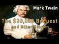 The $30,000 Bequest and Other Stories [Full Audiobook] by Mark Twain