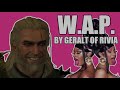 WAP sung by Geralt of Rivia