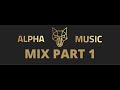 ALPHA MIX 2022 PART 1