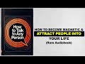How To Talk To Any Person - Become Magnetic And Attract People Into Your Life (Rare Audiobook)