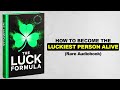 The Luck Formula - How To Become The Luckiest Person Alive (Rare Audiobook)