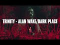 Trinity - ALAN WAKE/DARK PLACE