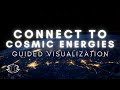 Connect to Cosmic Energies | Guided Visualization