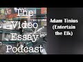 Entertain the Elk's Adam Tinius On Starting A YouTube Channel - The Video Essay Podcast