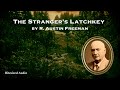 The Stranger's Latchkey | R. Austin Freeman | A Bitesized Audiobook