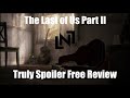 Truly Spoiler Free Review - The Last of Us Part II