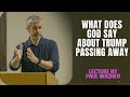 Lecture by Paul Washer - What does God say about Trump passing away