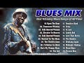 BLUES MIX  - Top Slow Blues Music Playlist - Best Whiskey Blues Songs of All Time