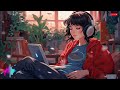 Breathe 🍀 Lofi Deep Focus 🌳 Study/Calm/Heal [ Lofi Hip Hop - Lofi Chill ]