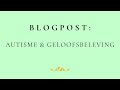 BLOGPOST: AUTISME EN GELOOFSBELEVING (tips + tools)