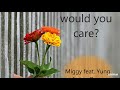 Would you care? - Miggy feat. Yung Antan Quan