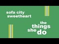 Sofa City Sweetheart - The Things She Do (Official Audio)