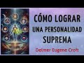 CÓMO LOGRAR UNA PERSONALIDAD SUPREMA - Delmer Eugene Croft - AUDIOLIBRO