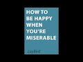 Free Audiobook - How to be happy when you're miserable...