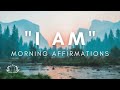 I AM Affirmations to Transform Your Morning ☀️ | Start Your Day with Positive Energy