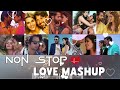 Non Stop Love Mashup - Best mashup of jubin nautiyal, arijit singh, B praak, atif aslam, neha kakkar