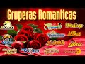 GRUPERAS ROMANTICAS MAS GRANDES EXITOS - BRONCO, TEMERARIOS, CAMINANTES, BUKIS, REHENES, BRYNDIS,...