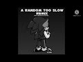 A Random Too Slow Remix (Instrumental)