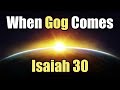 When Gog Comes - 09 - Isaiah 30