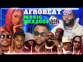 AFROBEAT MIX 2024 🔥 AFROBEATSUMMERJAM 🔥 THE BEST OF AFROBEAT 2024 KIZZ DANIEL, REMA, CKAY, ASAKE