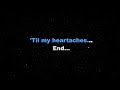 TILL MY HEARTACHES END - Ella Mae Saison/MALE KEY (KARAOKE PIANO VERSION)