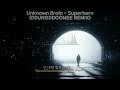 Unknown Brain - Superhero (DDUNGDDOONEE Remix)
