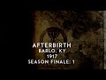 Episode 7: Afterbirth: Season Finale Part 1