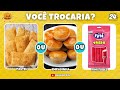 🔃 VOCÊ TROCARIA? Escolha um dos 3 Pratos 🍔🍫 | #quiz