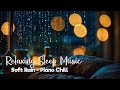 Rain sounds and piano for sleeping - Peaceful Piano Music #28