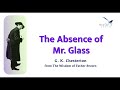 The Absence of Mr  Glass by G. K. Chesterton from The Wisdom of Father Brown (1914). Detective story