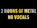 2 Hours of Metal // NO VOCALS // Metalcore // Melodeath // 2022