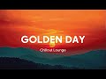 Golden Day 🍉 Chill Songs For Relaxasion