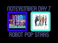 [Notevember Day 7: Favorite Songs] ROBOT POP STARS (No Straight Roads/Anamanaguchi Mashup)