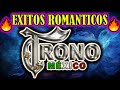 Play List  - EL TRONO DE MEXICO  - 🔥 LOS MEJORES EXITOS 🔥