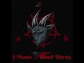 J Monie - Blood Thirsty 🩸 (Prod by Perf)