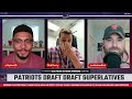 LIVE Patriots Daily: Draft Superlatives with Phil Perry & Mike Kadlick