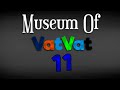 Museum Of VatVat 11 - Teaser Trailer