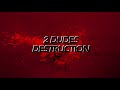 2 Dudes Destruction