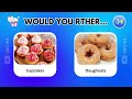 Would You Rather? ( Sweets Edition )🍫💲 Luxury Edition | Quiz Biz