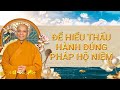 Toạ Đàm 60: ĐỂ HIỂU THẤU HÀNH ĐÚNG PHÁP HỘ NIỆM - THẦY DIỆU ÂM TỊNH HẢI Giảng Giải.