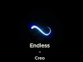 Creo - Endless (Sped up)