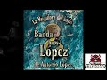 la gitanilla / banda hermanos lopez / en vivo san francisco tlalnepantla