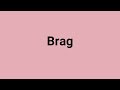 'Brag' Meaning and Pronunciation