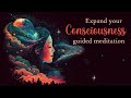 Take a Journey Beyond Your Limits: A Guided Meditation for Expanding Consciousness