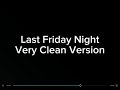 Last Friday Night Very Clean Version!