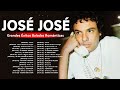 JOSE JOSE SUS MEJORES ÉXITOS ~ El lado emotivo de Jose Jose ~ sus éxitos más queridos