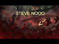 STEVE NOOO might delete this vid